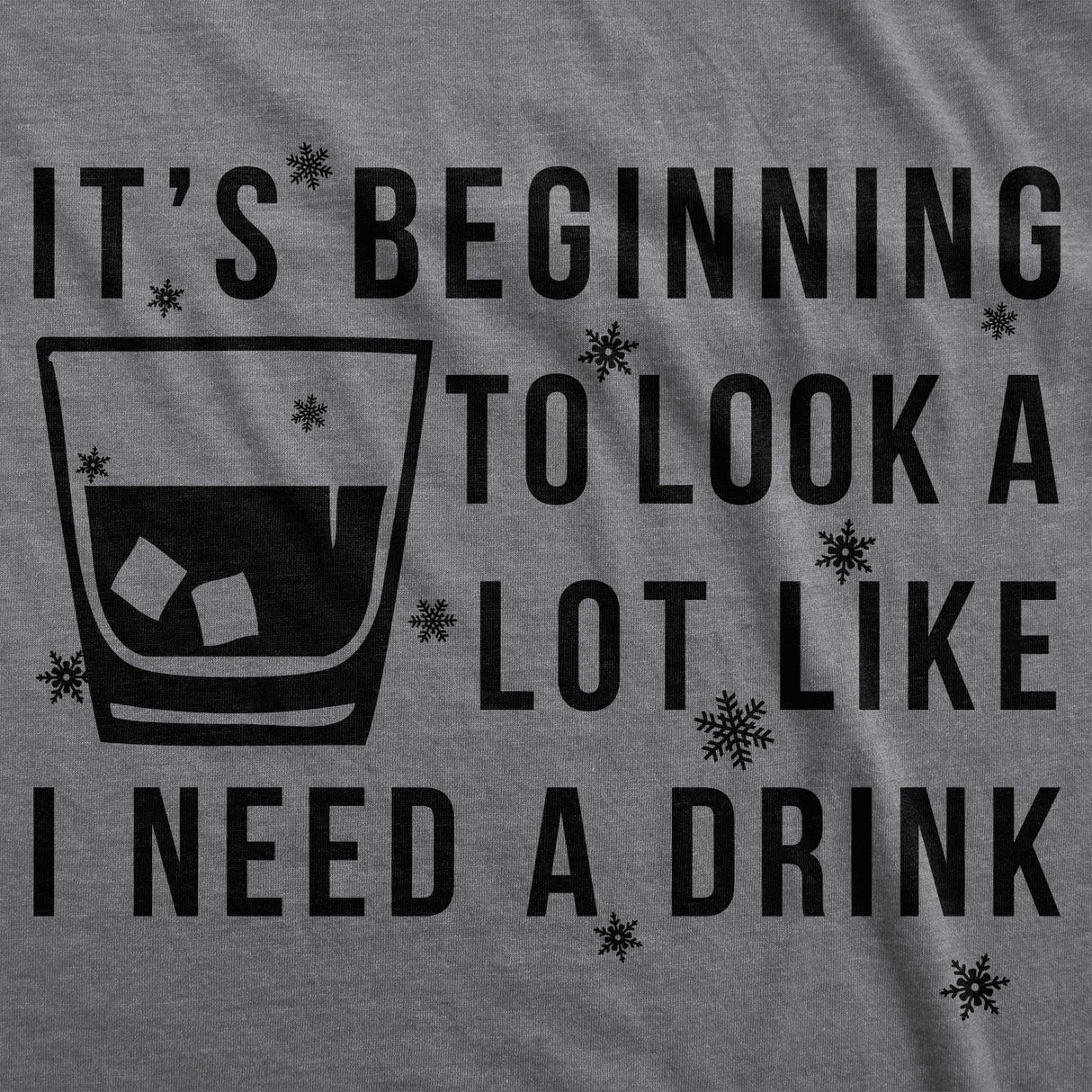 Womens It's Beginning To Look A Lot Like I Need A Drink Funny Christmas T Shirt