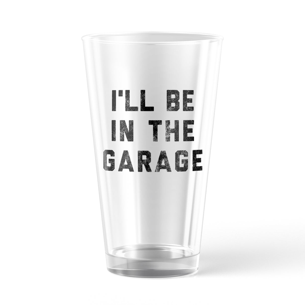 Ill Be In The Garage Pint Glass Funny Car Mechanic Dad Graphic Novelty Cup-16 oz