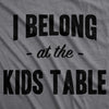 I Belong at the Kids Table Men's Tshirt