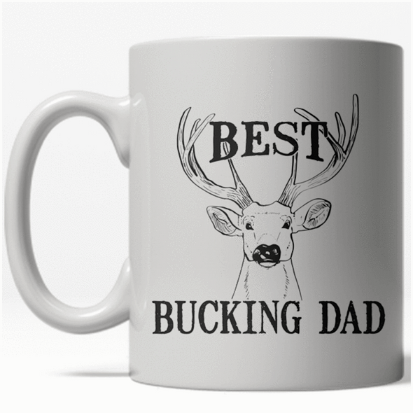 Best Bucking Dad Funny Fathers Day Awesome Ceramic Coffee Drinking Mug (White) - 11oz