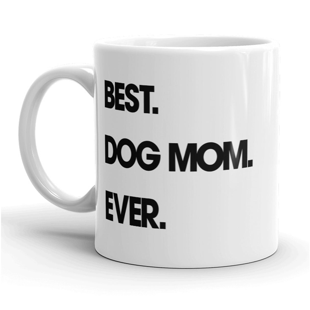 Best Dog Mom Ever Mug Funny Pet Puppy Coffee Cup - 11oz