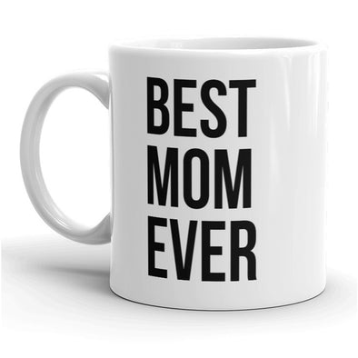 Best Mom Ever Mug Funny Mothers Day Coffee Cup - 11oz