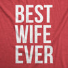 Womens Best Wife Ever T Shirt Cute Graphic Tee for Mom Funny Cool Sarcastic Top