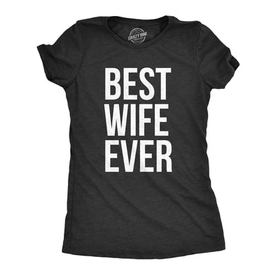 Womens Best Wife Ever T Shirt Cute Graphic Tee for Mom Funny Cool Sarcastic Top