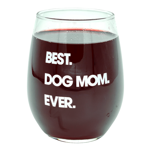 Best Dog Mom Ever Wine Glass Funny Cute Puppy Lover Mama Novelty Cup-15 oz