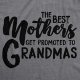 Crazy Dog Womens The Best Mothers Get Promoted To Grandmas T Shirt Cute Mothers Day Tee