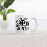 Best Sisters Get Promoted To Auntie Mug Funny Sarcastic Cool Coffee Cup-11oz