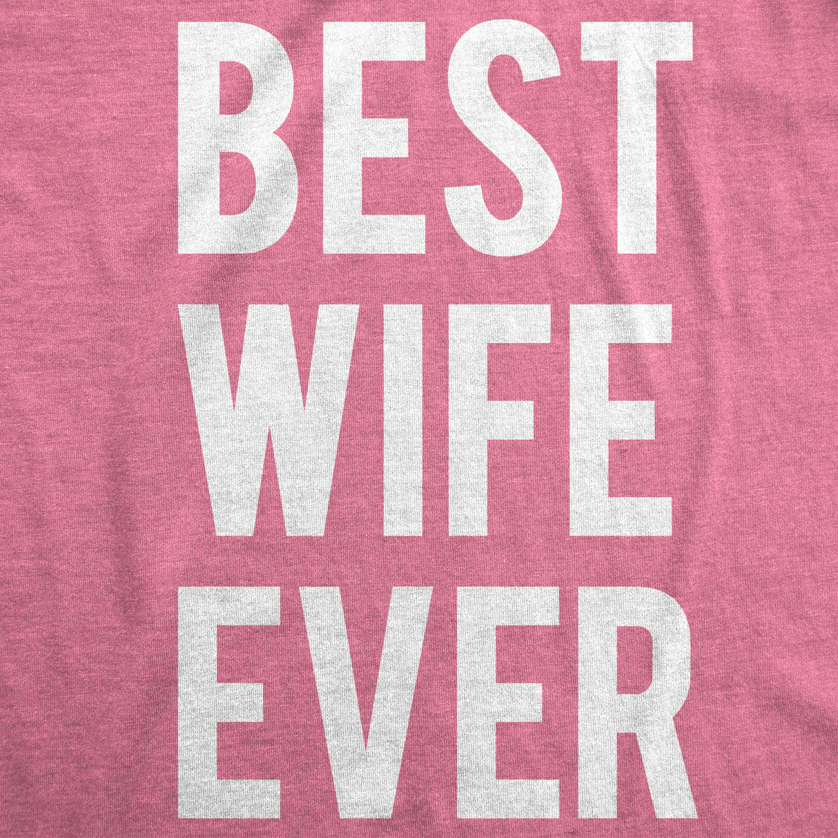 Womens Best Wife Ever T Shirt Cute Graphic Tee for Mom Funny Cool Sarcastic Top