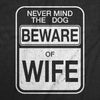 Beware of Wife Forget the Dog Men's Tshirt