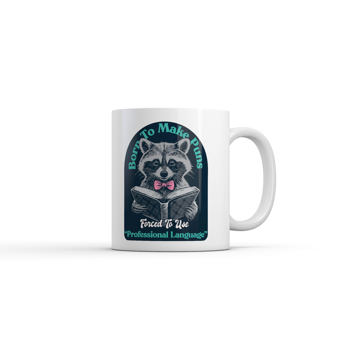 Born to Make Puns Forced to Use Professional Language Mug Funny Sarcastic Graphic Novelty Coffee Cup-11oz
