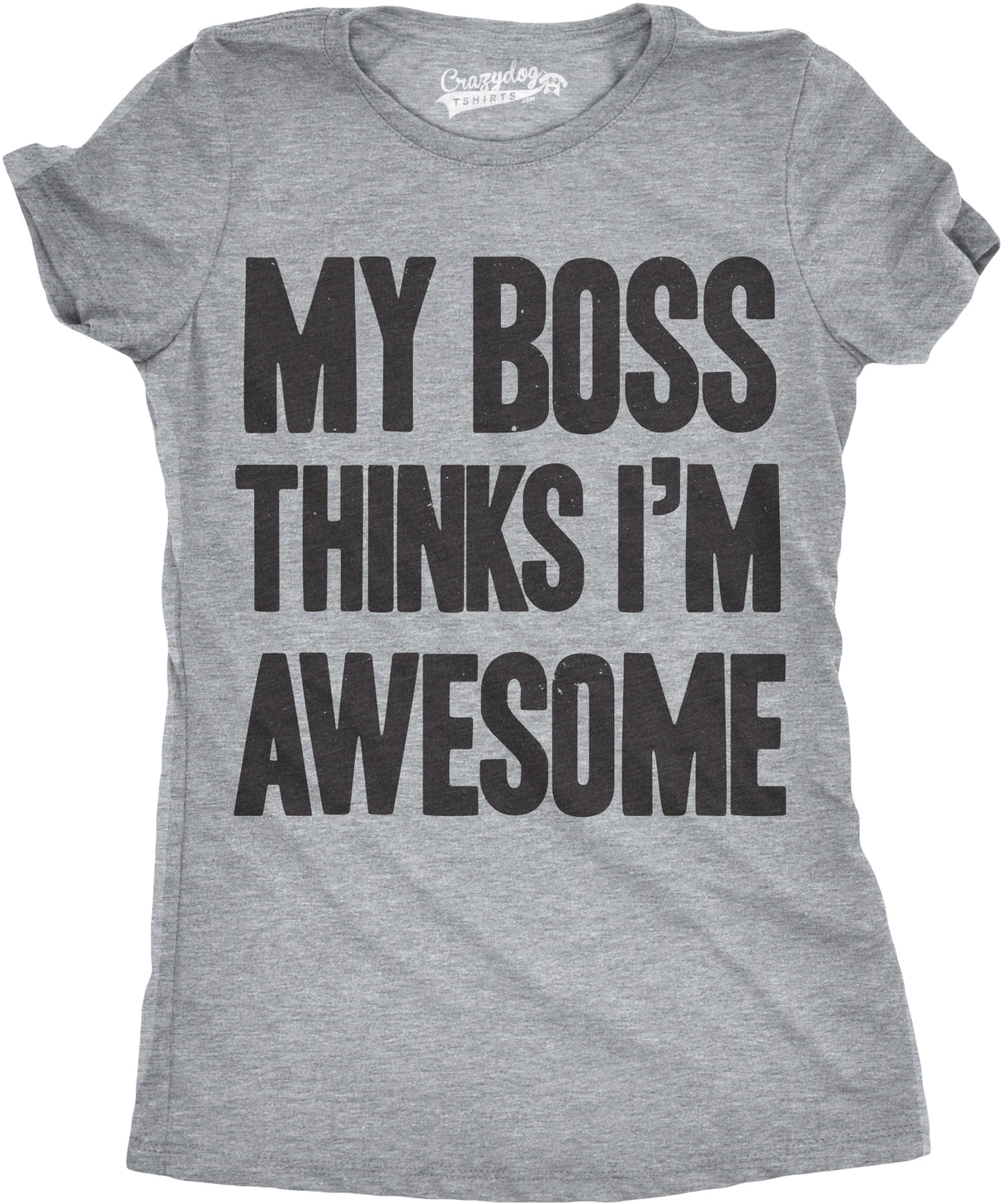 Womens My Boss Thinks Im Awesome Tshirt Funny Employee Manager Job Tee