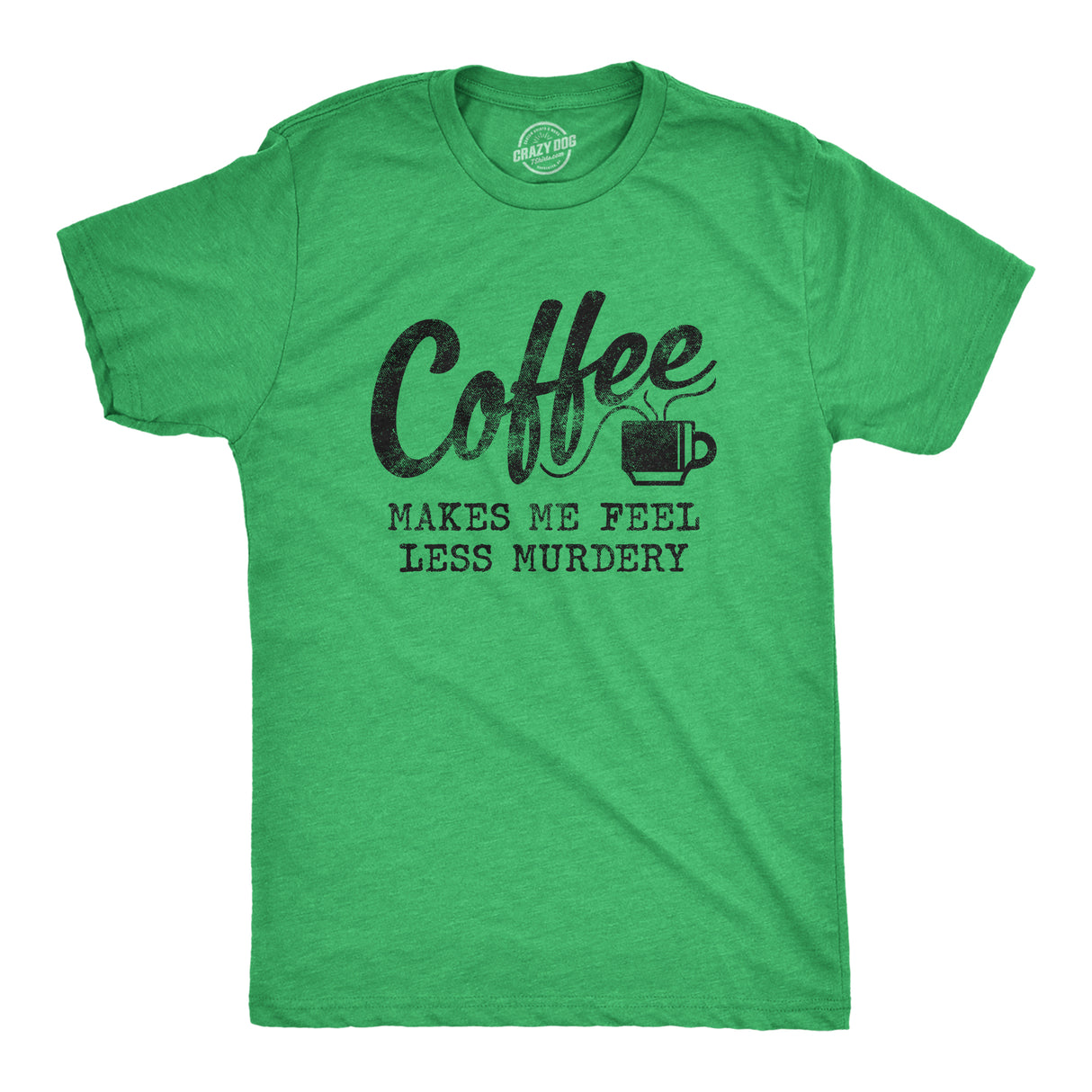 Coffee Makes Me Feel Less Murdery Men's Tshirt