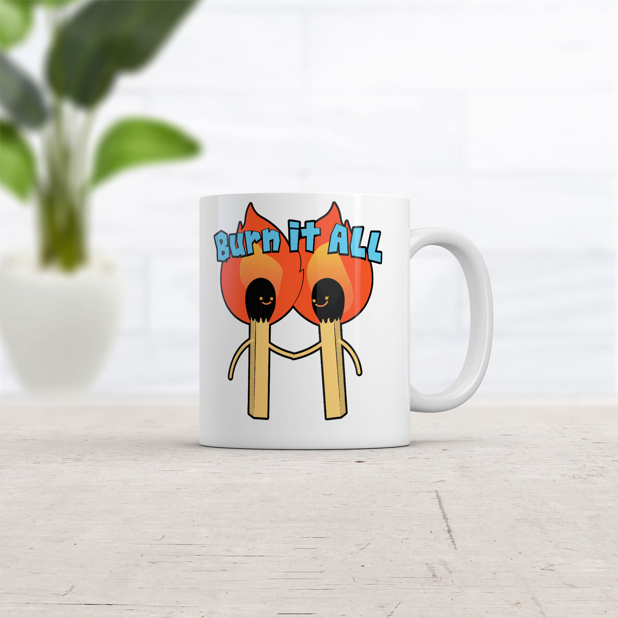 Burn It All Mug Funny Sarcastic Fire Graphic Coffee Cup-11oz