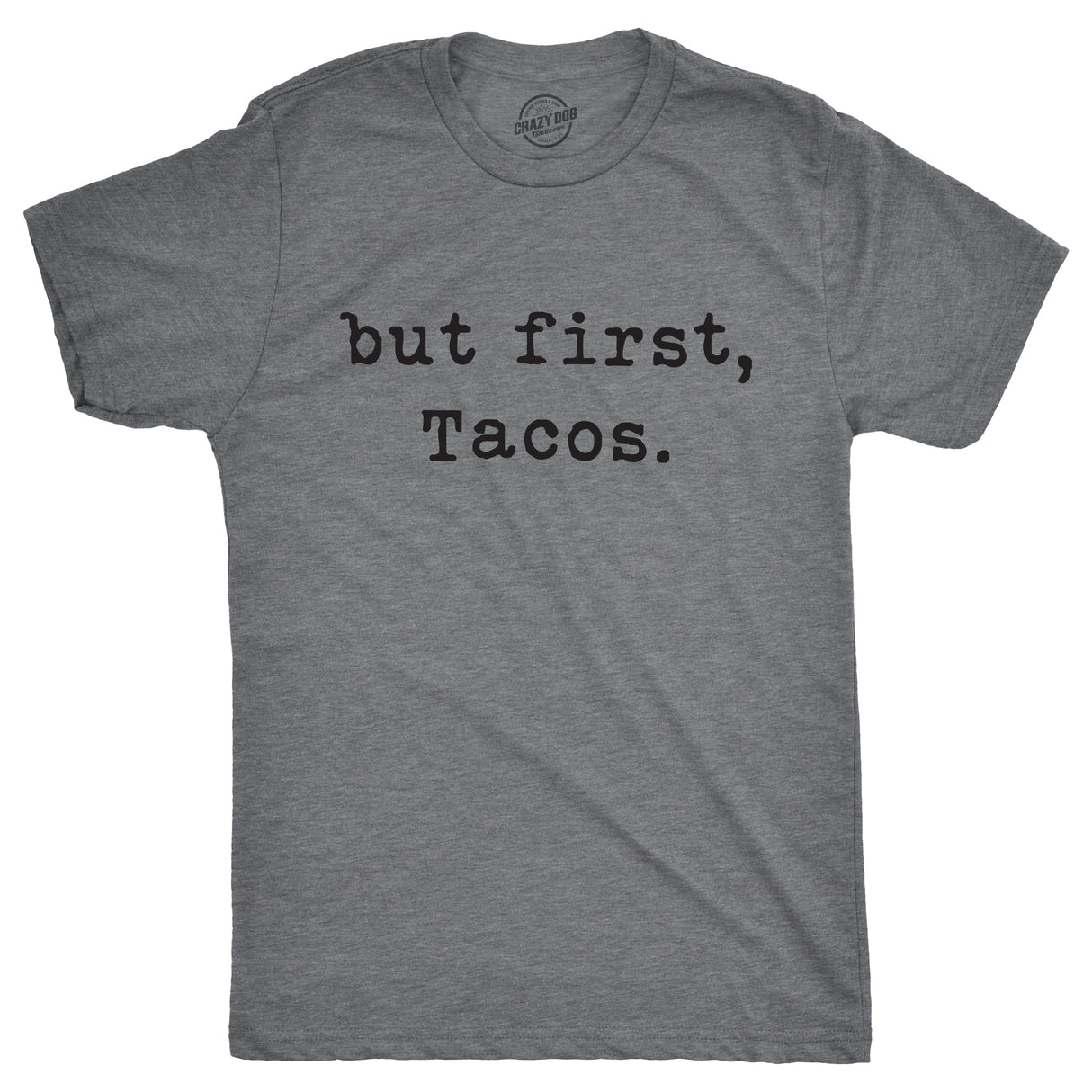 Mens But First Tacos Tshirt Funny Burrito Tee For Guys