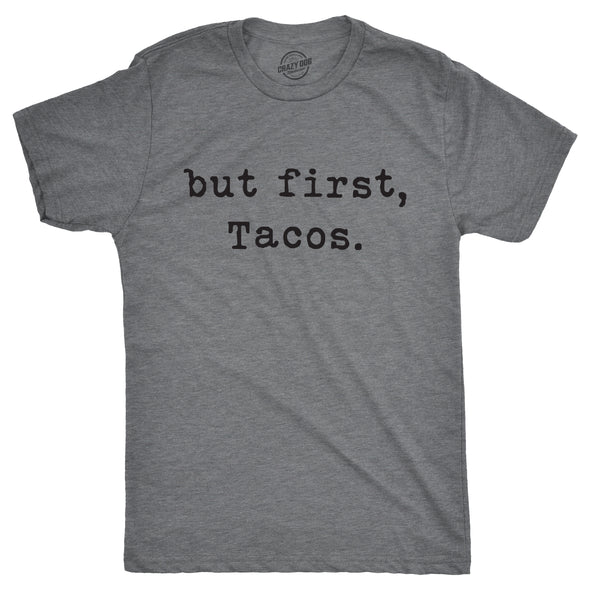 Mens But First Tacos Tshirt Funny Burrito Tee For Guys