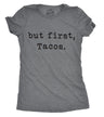 Womens But First Tacos Tshirt Funny Burrito Tee For Ladies