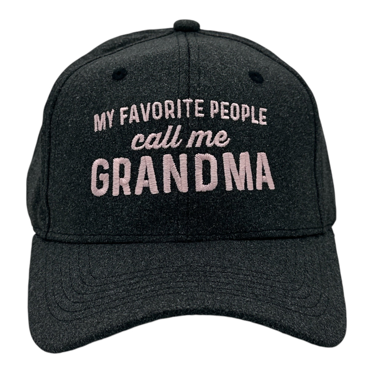 My Favorite People Call Me Grandma Hat Funny Sarcastic Mothers Day Cap