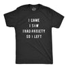 I Came I Saw I Had Anxiety So I Left Men's Tshirt