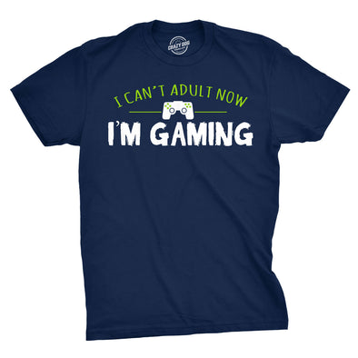 Mens I Cant Adult Im Gaming Funny Video Game T shirt Sarcastic Cool Gamer Shirt