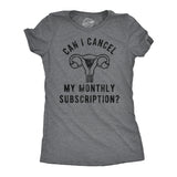 Womens Funny T Shirts Can I Cancel My Monthly Subscription Sarcastic Period Joke Tee For Ladies