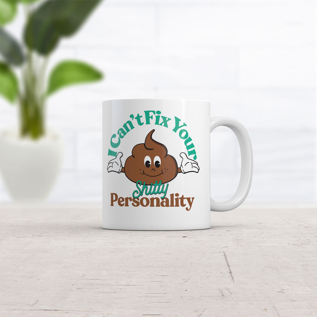 I Cant Fix Your Shitty Personality Mug Funny Sarcastic Novelty Coffee Cup-11oz