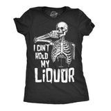 Womens I Cant Hold My Liquor Tshirt Funny Halloween Skeleton Drinking Tee For Ladies