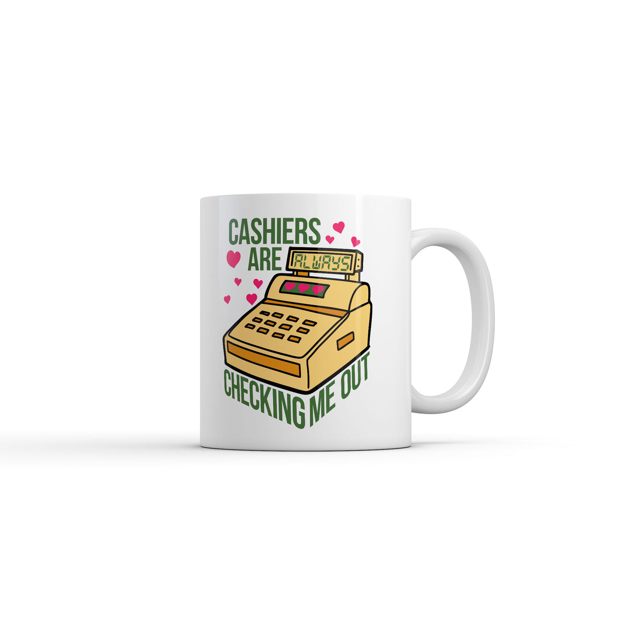 Cashiers Are Checking Me Out Mug Funny Sarcastic Graphic Novelty Coffee Cup-11oz