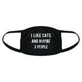 I Like Cats And Maybe 3 People Face Mask Funny Pet Kitty Lover Nose And Mouth Covering