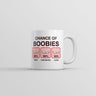 Chance Of Boobies Mug Funny Adult Novelty Coffee Cup-11oz