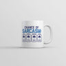 Chance Of Sarcasm Mug Funny Sarcastic Graphic Coffee Cup-11oz