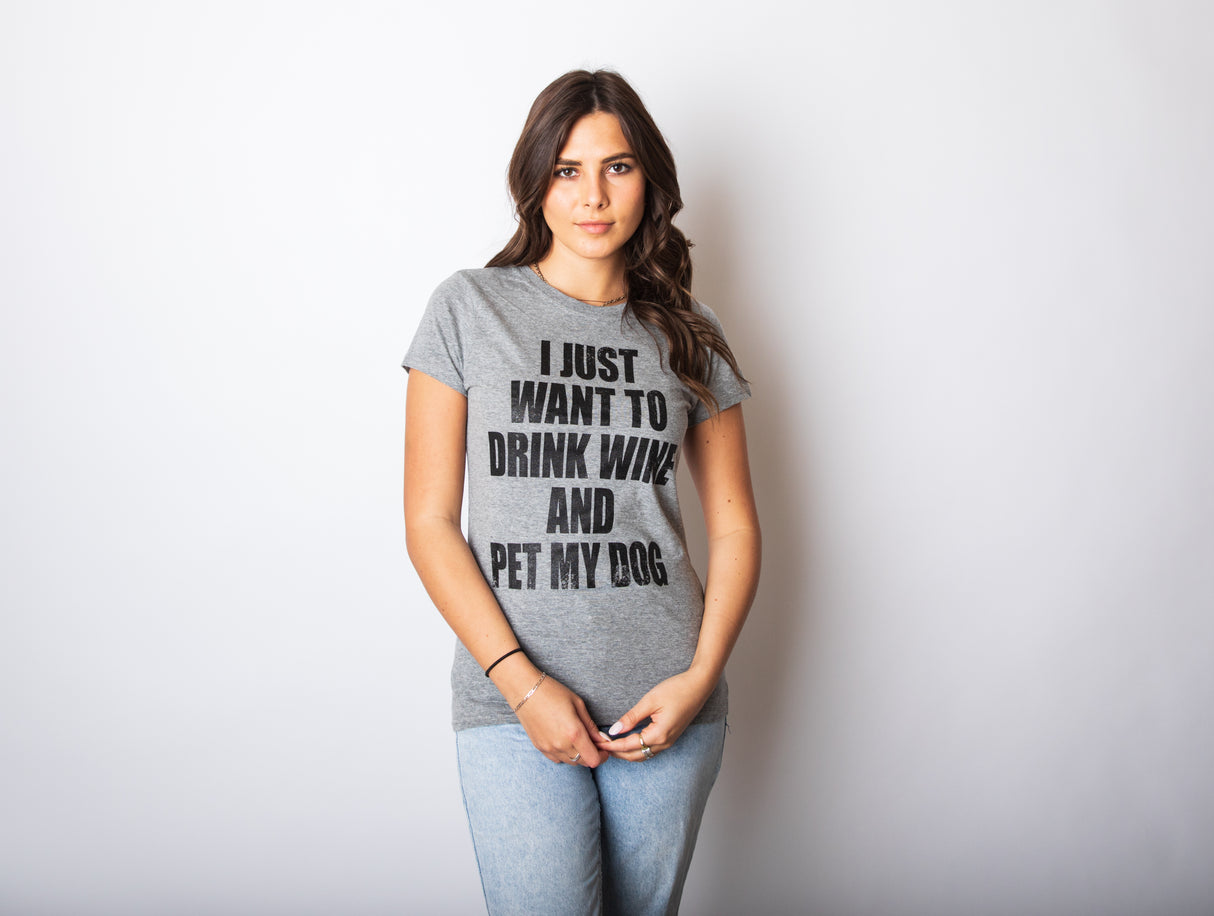 Womens I Just Want To Drink Wine and Pet My Dog Funny Humor Puppy Lover T shirt