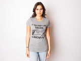 Womens If You Dont Like Tacos Im Nacho Type T shirt Funny Sarcastic Tee Ladies