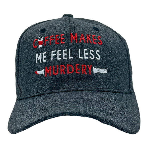 Coffee Makes Me Feel Less Murdery Hat Funny Morning Cup Killer Novelty Cap