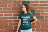 Womens I Was Told There Would Be Dogs Tshirt Funny Pet Puppy Lover Tee