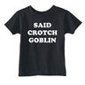 Toddler Funny T Shirts Said Crotch Goblin Sarcastic Childrens Tee For Kids