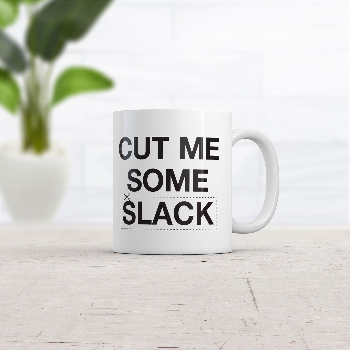 Cut Me Some Slack Mug Funny Sarcastic Graphic Novelty Coffee Cup-11oz
