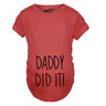 Maternity Daddy Did It T shirt Funny Pregnancy Announcement Gender Reveal Tee