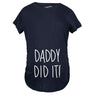 Maternity Daddy Did It T shirt Funny Pregnancy Announcement Gender Reveal Tee