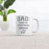 Dad Fixer Of Everything Broken Mug Funny Fathers Day Coffee Cup-11oz