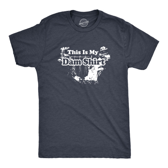 This Is My Dam Shirt Men's Tshirt