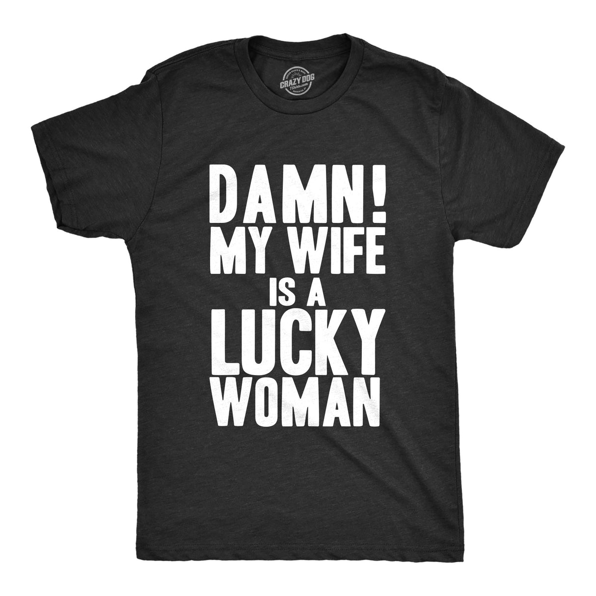 Damn My Wife Is A Lucky Woman Men's Tshirt