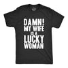 Damn My Wife Is A Lucky Woman Men's Tshirt