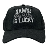 Damn My Wife Is Lucky Hat Funny Sarcastic Married Novelty Cap