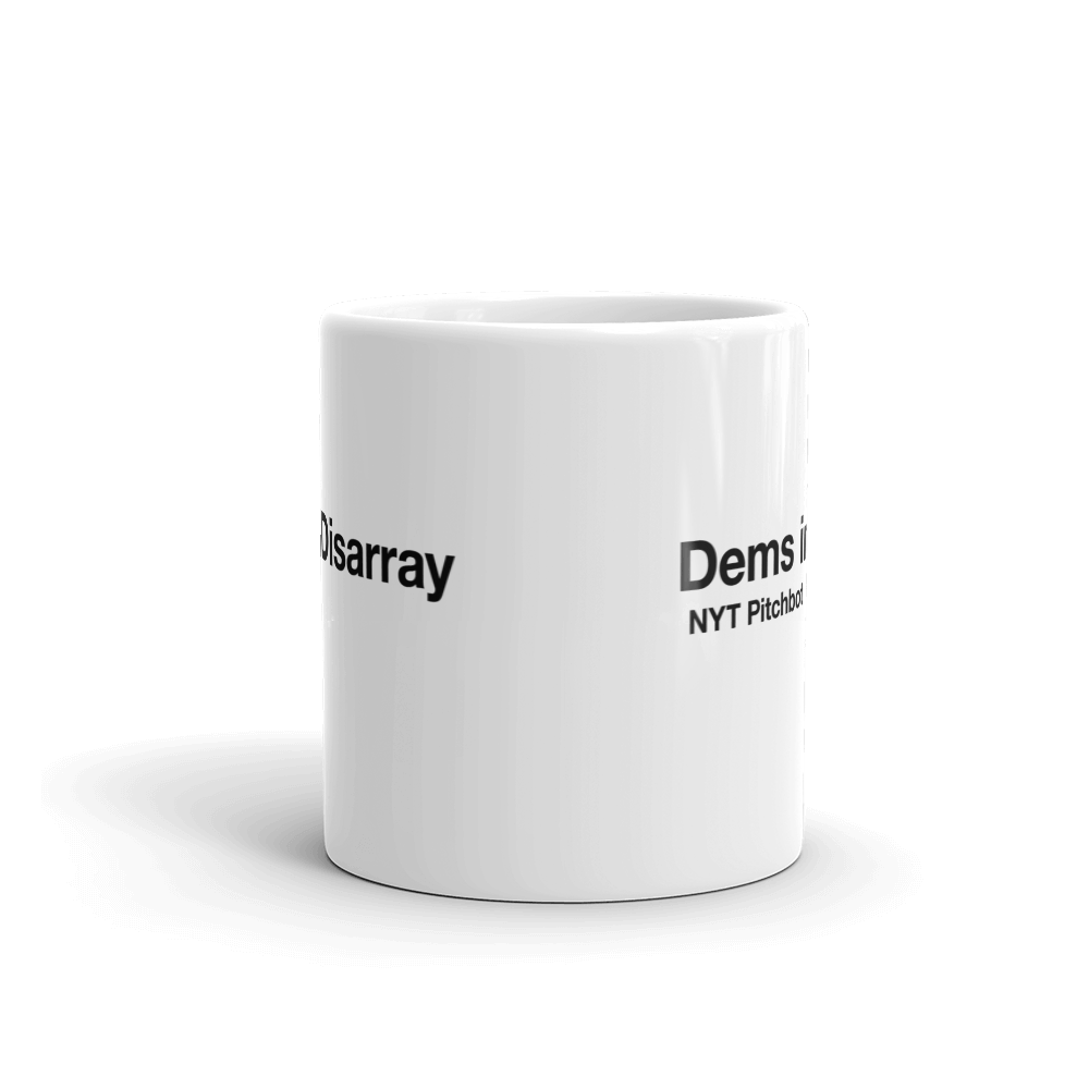 Dems In Disarray Mug Funny Sarcastic Pitchbot Novelty Coffee Cup - 11oz