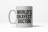 Worlds Okayest Doctor Funny Surgeon Career Ceramic Coffee Drinking Mug 11oz Cup