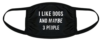 I Like Dogs And Maybe 3 People Face Mask Funny Pet Puppy Animal Lover Nose And Mouth Covering