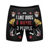Mens I Like Dogs And Maybe 3 People Boxer Briefs Funny Saying Cool Novelty Underwear