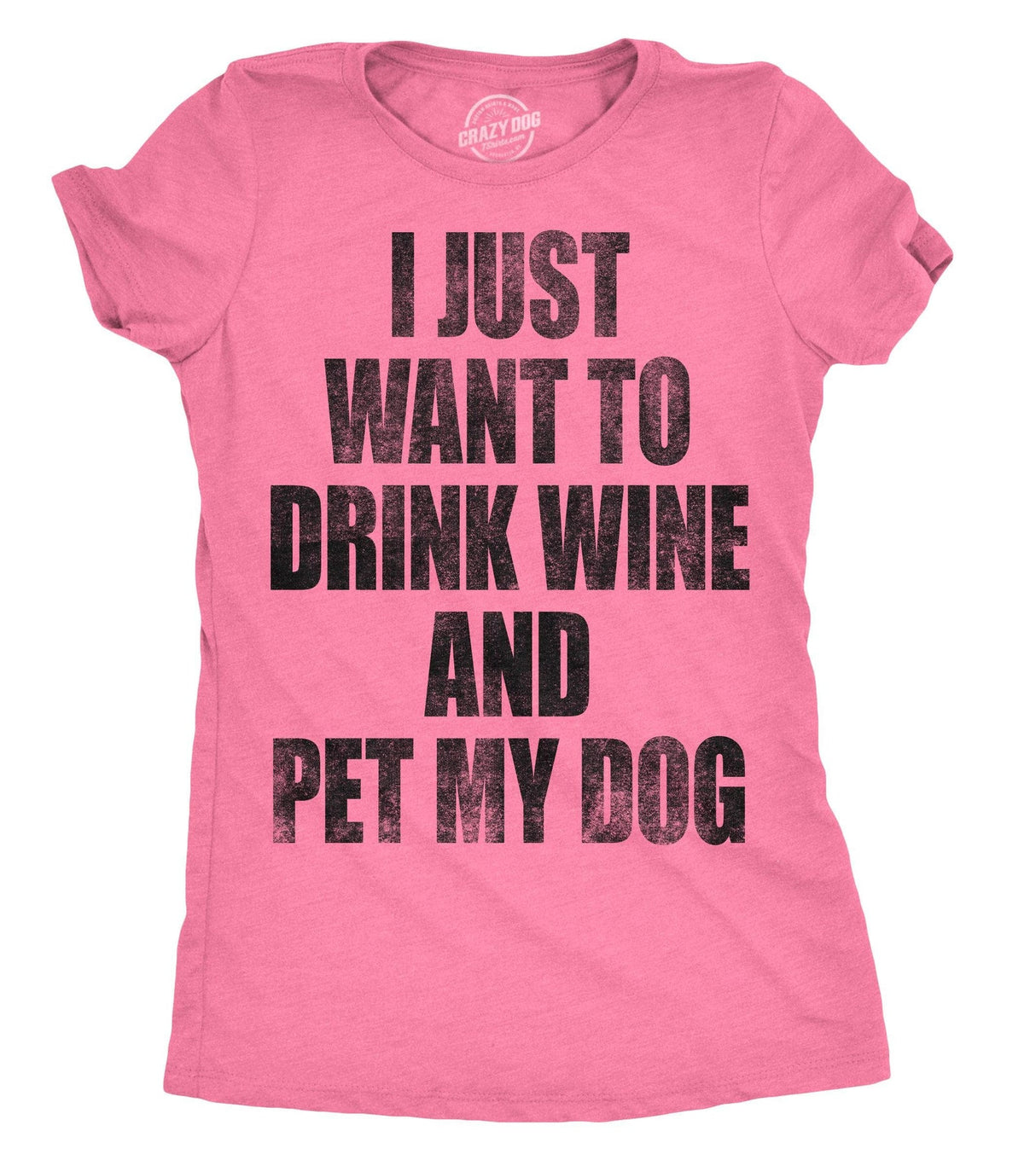 Womens I Just Want To Drink Wine and Pet My Dog Funny Humor Puppy Lover T shirt