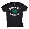 Mens Drink Up Bitches T Shirt Cool Lucky Shamrock Saint St Paddys Day Irish Tee