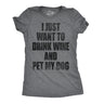 Womens I Just Want To Drink Wine and Pet My Dog Funny Humor Puppy Lover T shirt